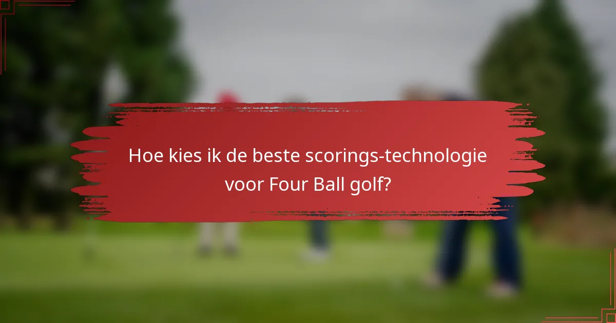 Hoe kies ik de beste scorings-technologie voor Four Ball golf?