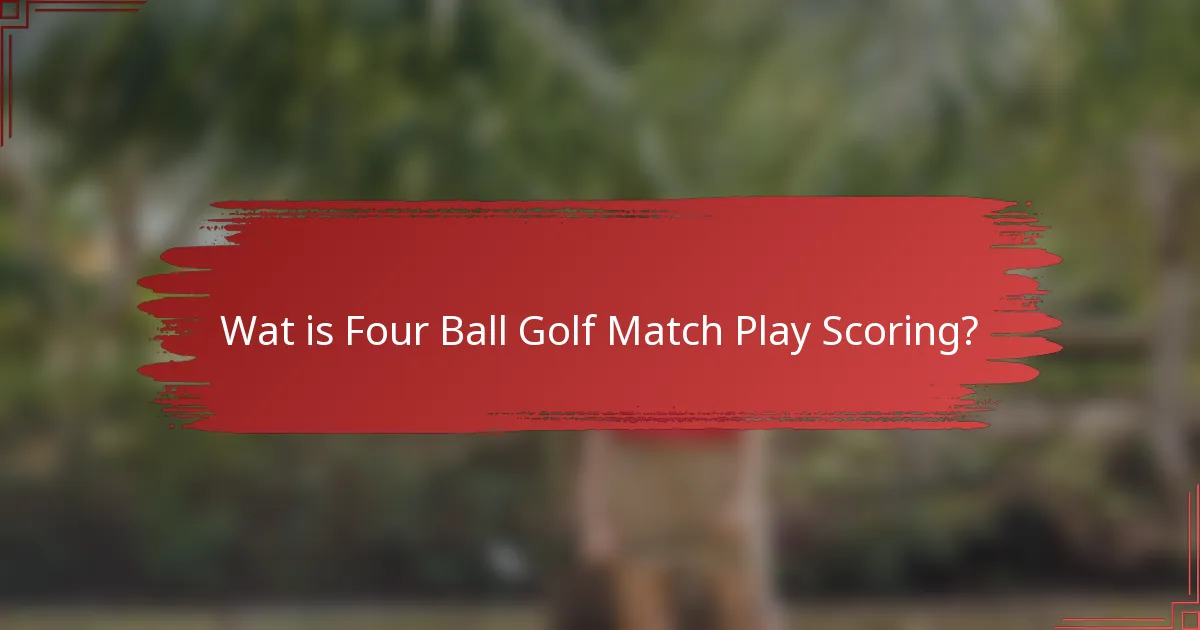 Wat is Four Ball Golf Match Play Scoring?